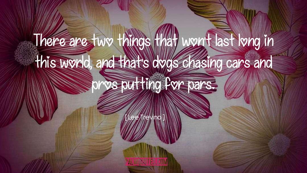 Lee Trevino Quotes: There are two things that