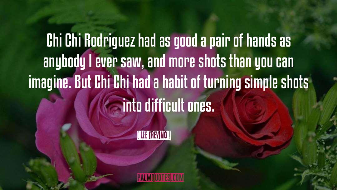 Lee Trevino Quotes: Chi Chi Rodriguez had as