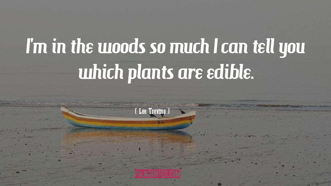 Lee Trevino Quotes: I'm in the woods so