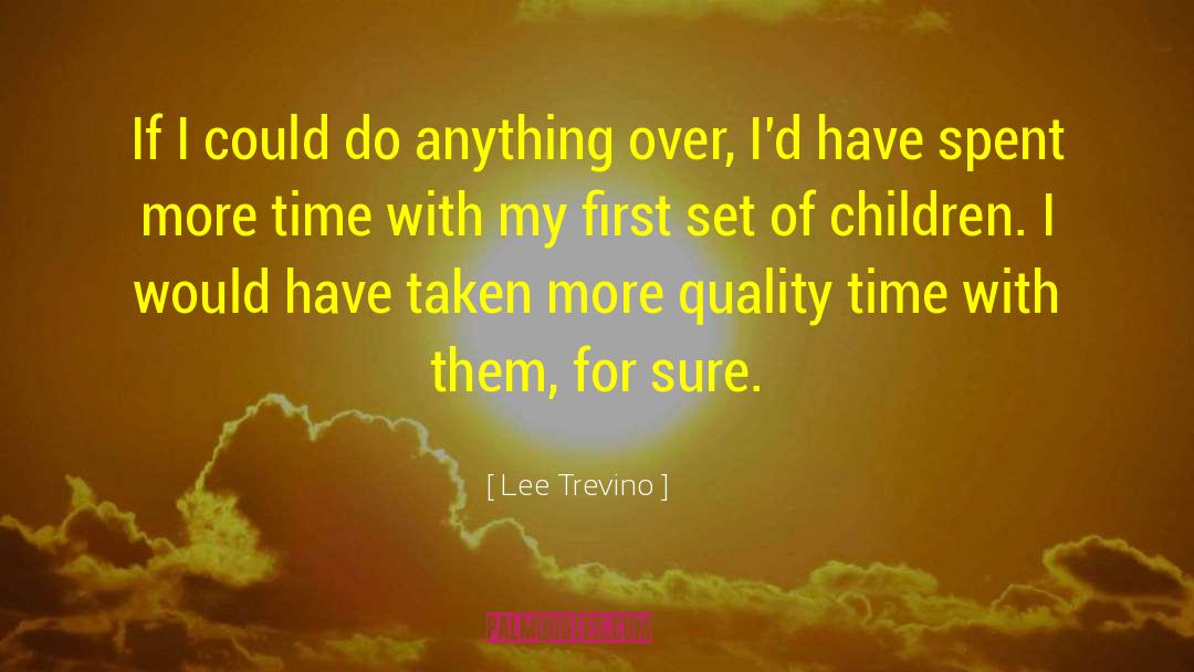 Lee Trevino Quotes: If I could do anything