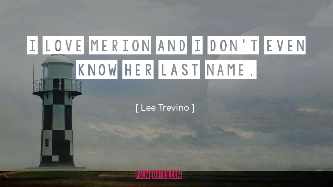 Lee Trevino Quotes: I love Merion and I