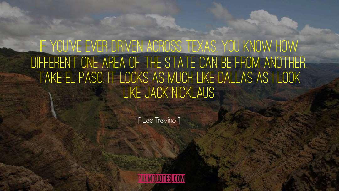 Lee Trevino Quotes: If you've ever driven across