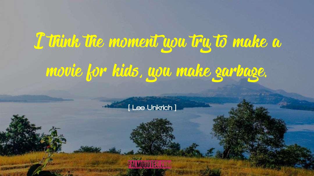 Lee Unkrich Quotes: I think the moment you