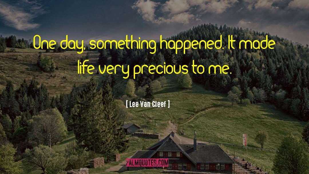 Lee Van Cleef Quotes: One day, something happened. It