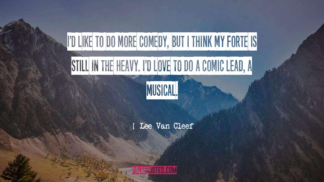 Lee Van Cleef Quotes: I'd like to do more