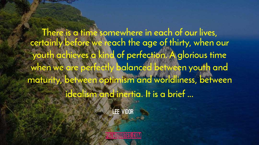 Lee Vidor Quotes: There is a time somewhere