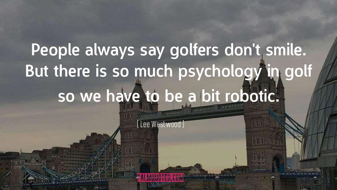 Lee Westwood Quotes: People always say golfers don't