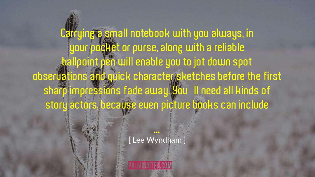 Lee Wyndham Quotes: Carrying a small notebook with