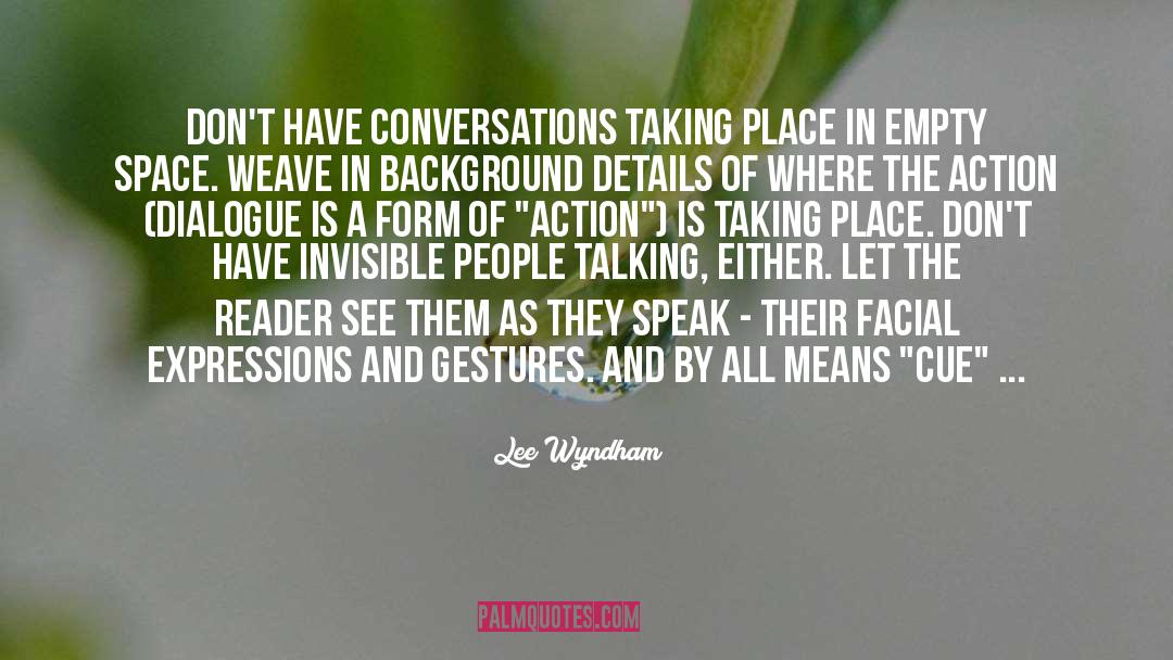 Lee Wyndham Quotes: Don't have conversations taking place