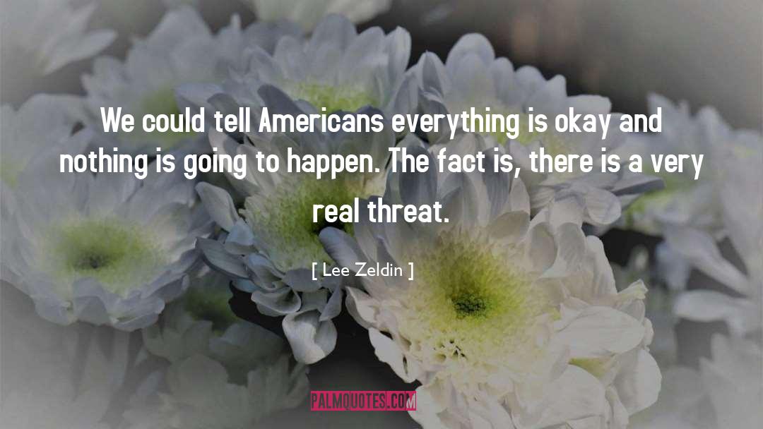 Lee Zeldin Quotes: We could tell Americans everything