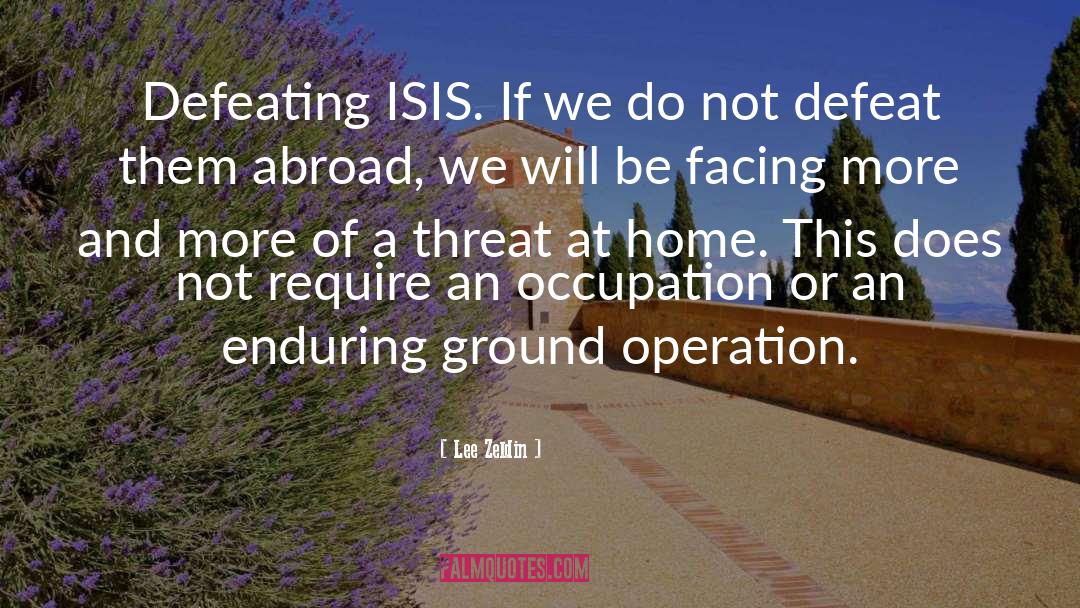 Lee Zeldin Quotes: Defeating ISIS. If we do