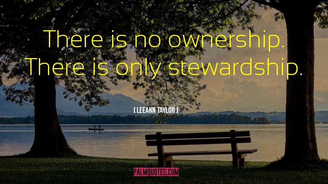 LeeAnn Taylor Quotes: There is no ownership. There