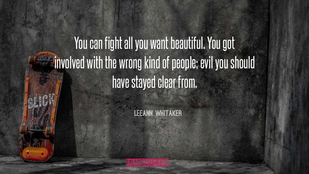 LeeAnn Whitaker Quotes: You can fight all you