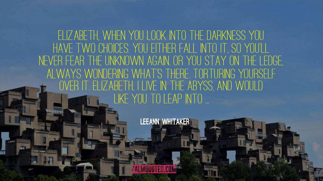 LeeAnn Whitaker Quotes: Elizabeth, when you look into