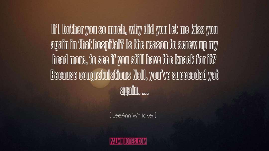 LeeAnn Whitaker Quotes: If I bother you so