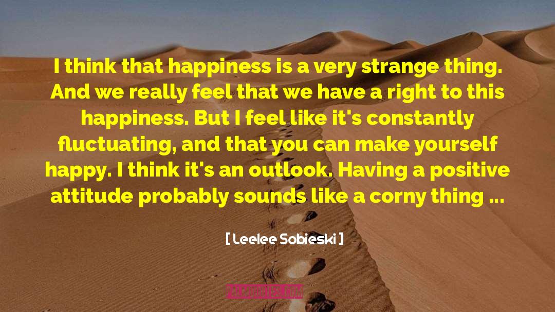 Leelee Sobieski Quotes: I think that happiness is