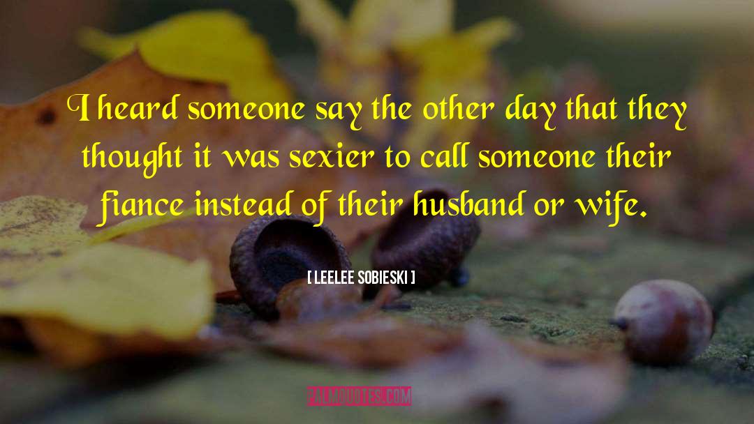 Leelee Sobieski Quotes: I heard someone say the