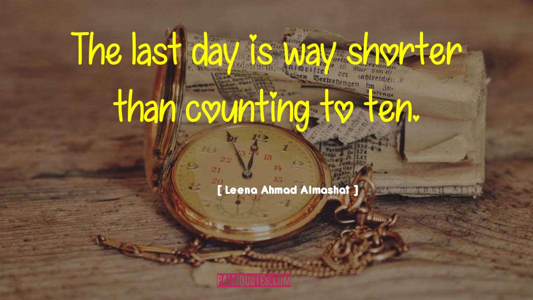 Leena Ahmad Almashat Quotes: The last day is way