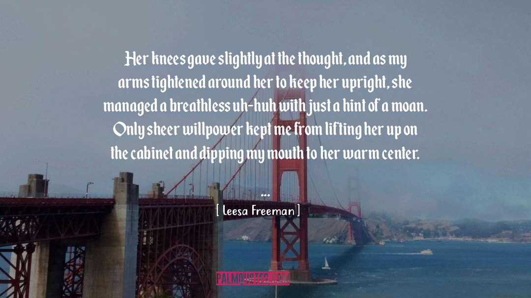 Leesa Freeman Quotes: Her knees gave slightly at