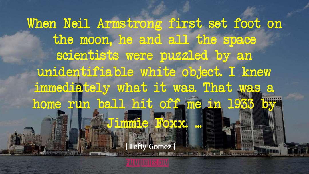 Lefty Gomez Quotes: When Neil Armstrong first set