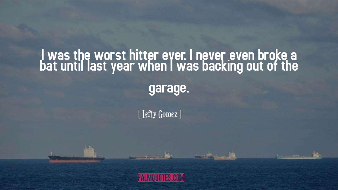 Lefty Gomez Quotes: I was the worst hitter