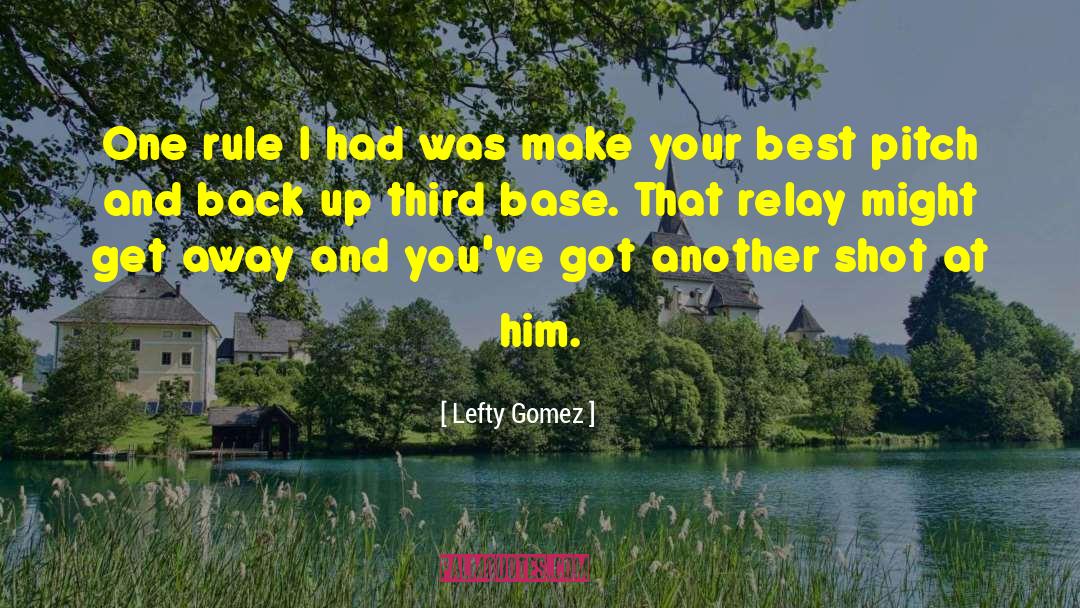 Lefty Gomez Quotes: One rule I had was