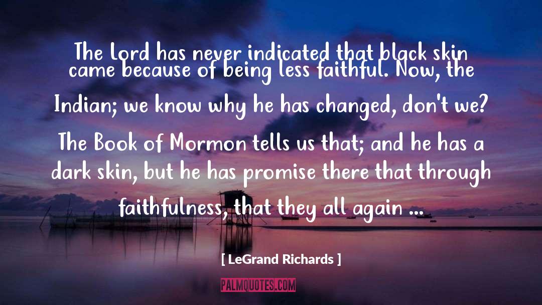 LeGrand Richards Quotes: The Lord has never indicated