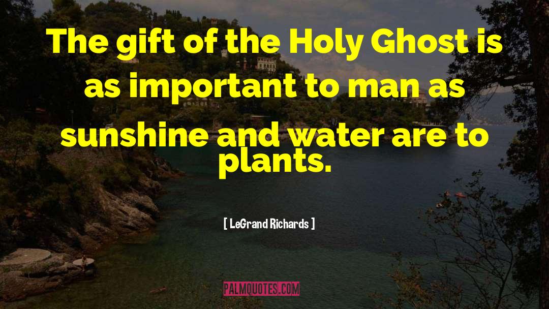 LeGrand Richards Quotes: The gift of the Holy