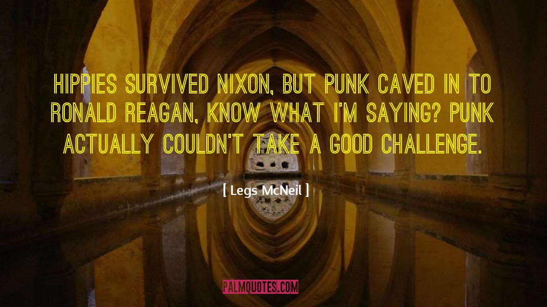 Legs McNeil Quotes: Hippies survived Nixon, but punk