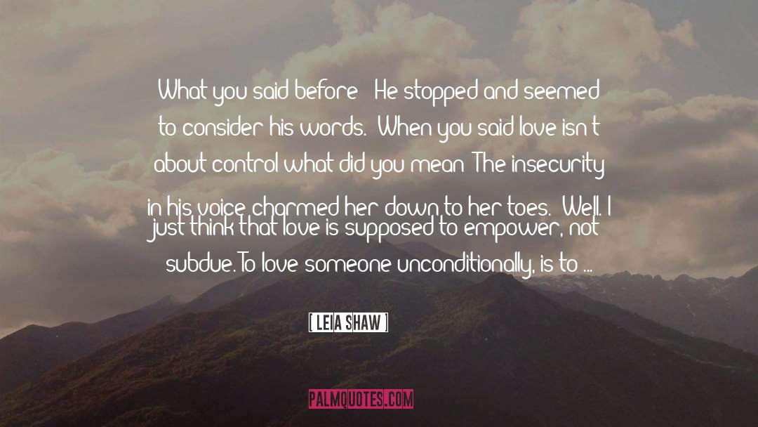 Leia Shaw Quotes: What you said before…