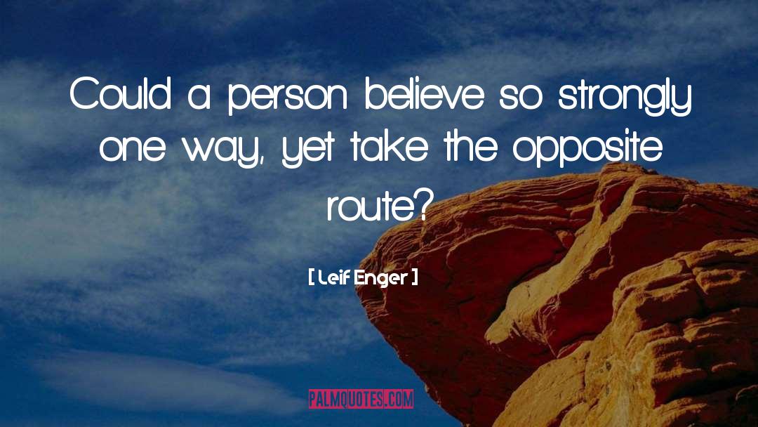 Leif Enger Quotes: Could a person believe so