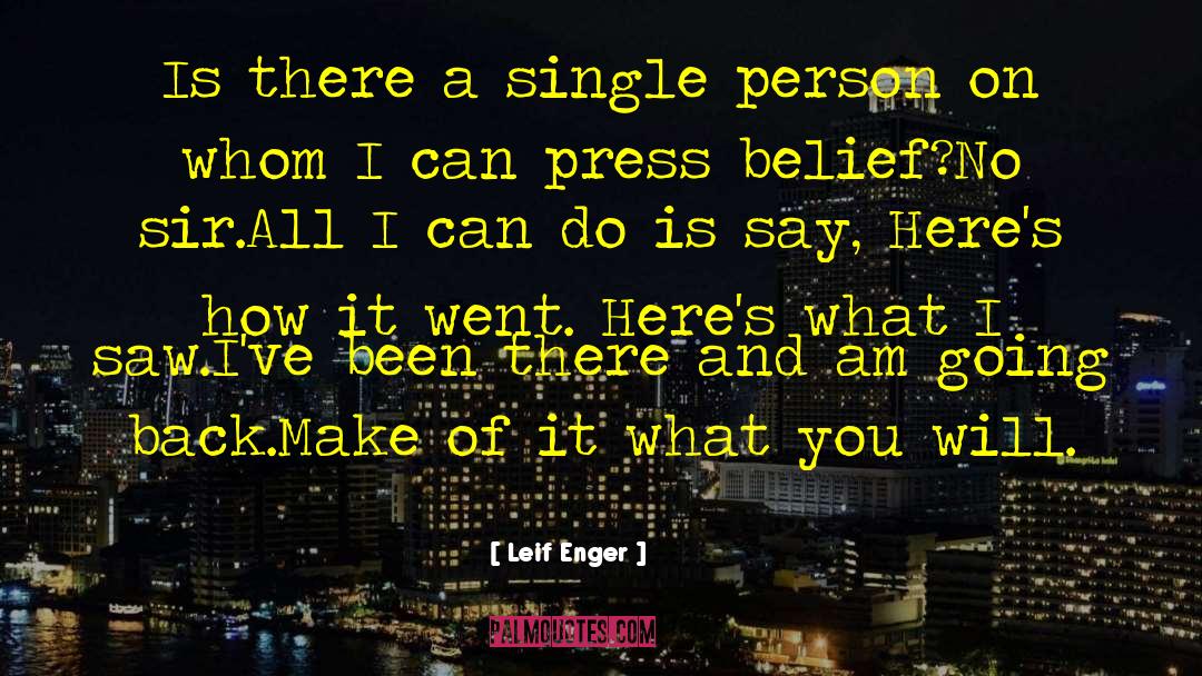 Leif Enger Quotes: Is there a single person