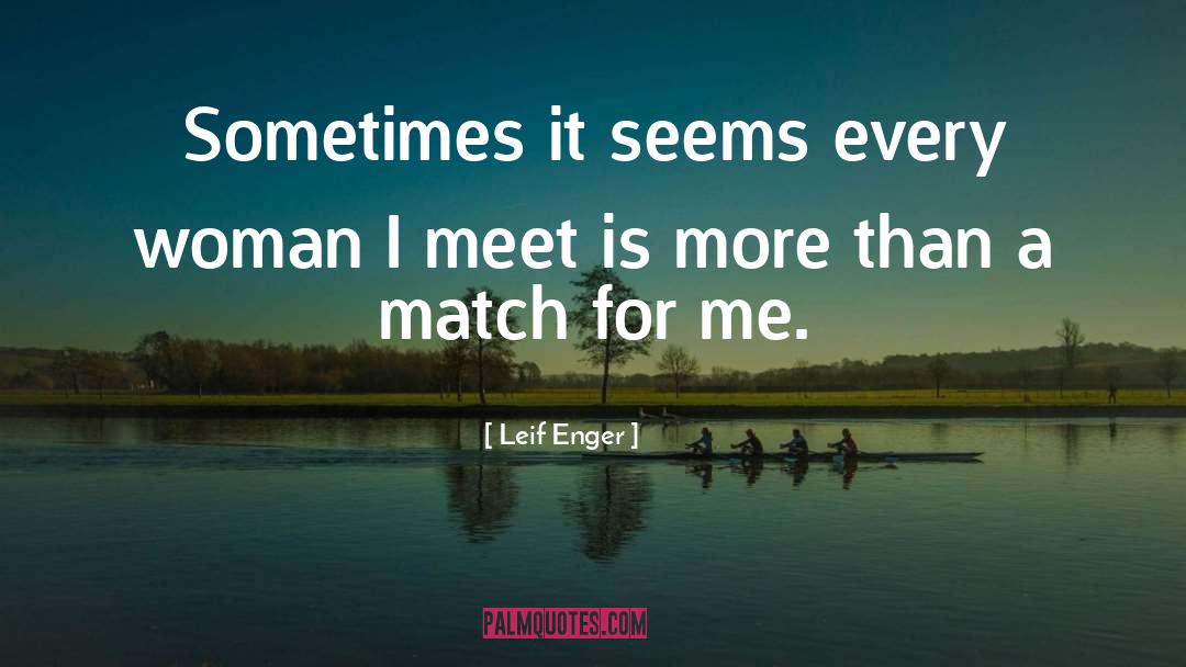 Leif Enger Quotes: Sometimes it seems every woman