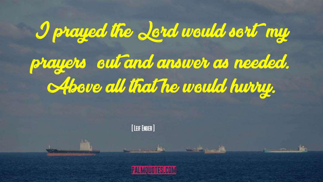 Leif Enger Quotes: I prayed the Lord would