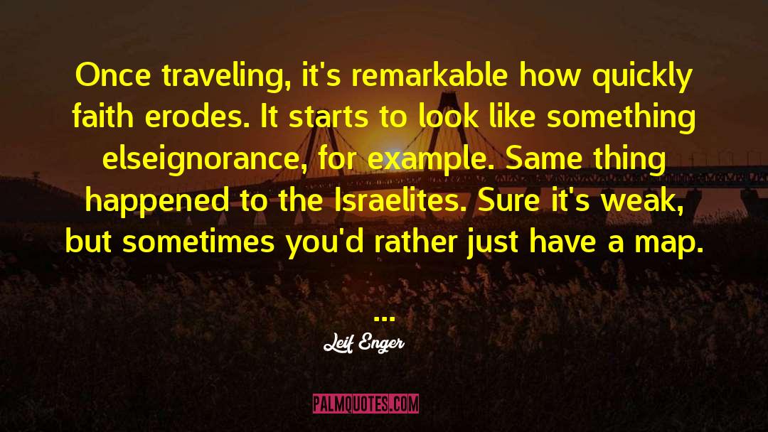 Leif Enger Quotes: Once traveling, it's remarkable how