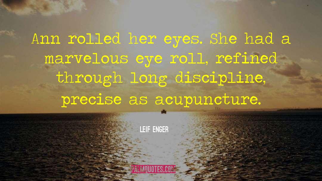 Leif Enger Quotes: Ann rolled her eyes. She