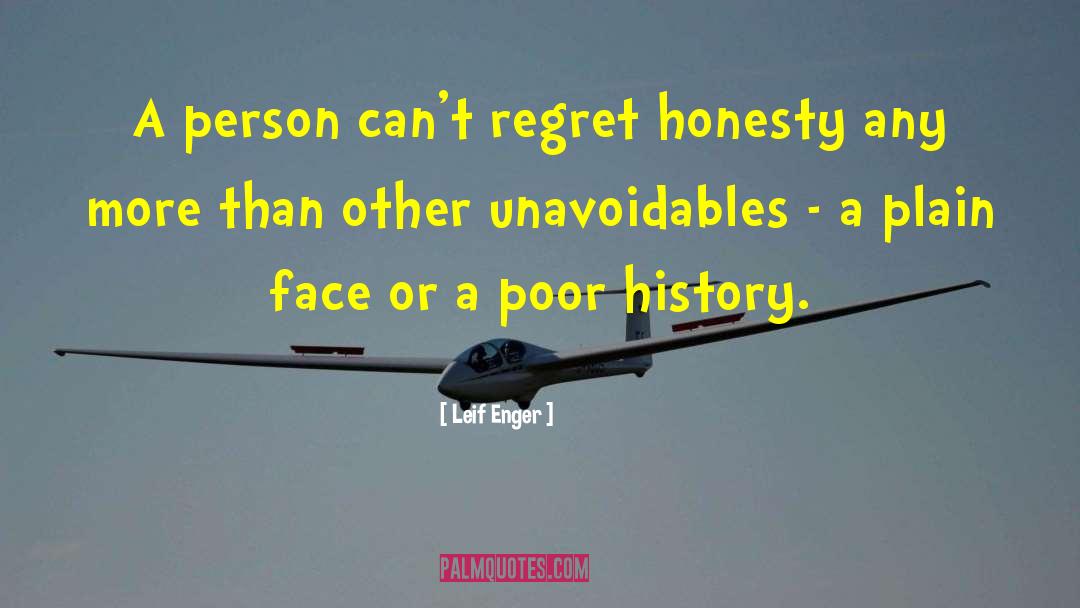 Leif Enger Quotes: A person can't regret honesty