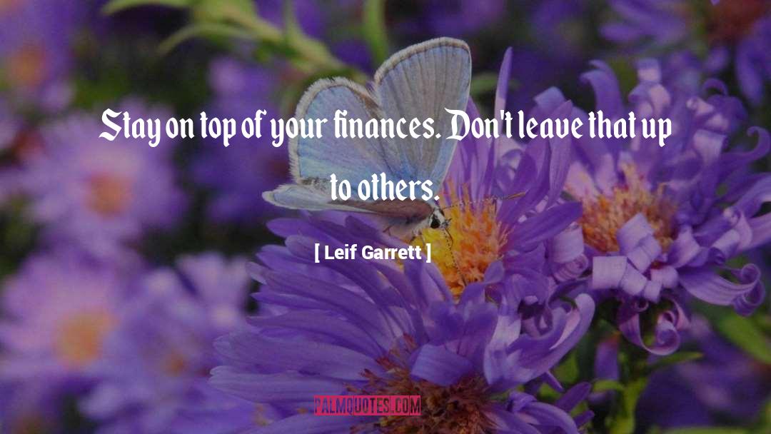 Leif Garrett Quotes: Stay on top of your