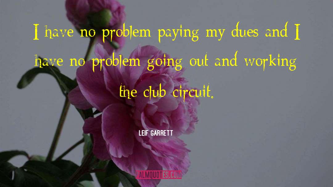 Leif Garrett Quotes: I have no problem paying