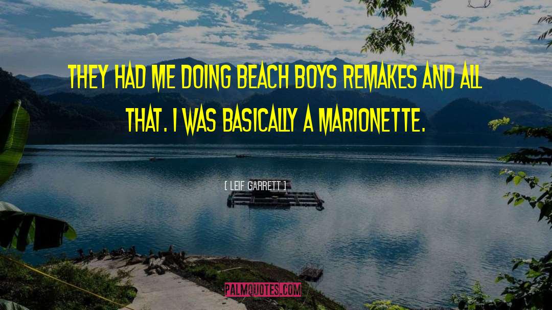 Leif Garrett Quotes: They had me doing Beach