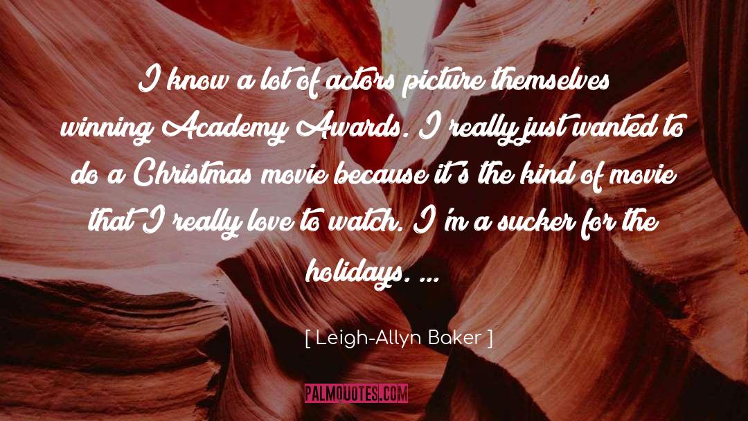 Leigh-Allyn Baker Quotes: I know a lot of