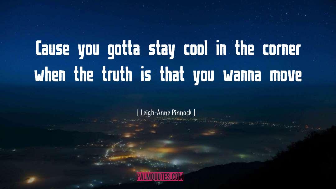 Leigh-Anne Pinnock Quotes: Cause you gotta stay cool