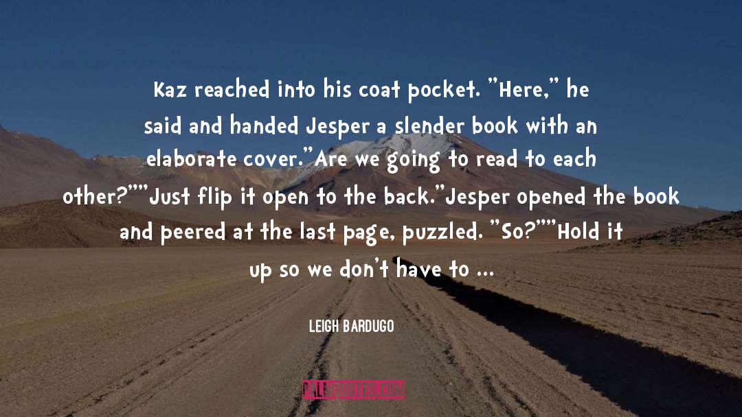 Leigh Bardugo Quotes: Kaz reached into his coat