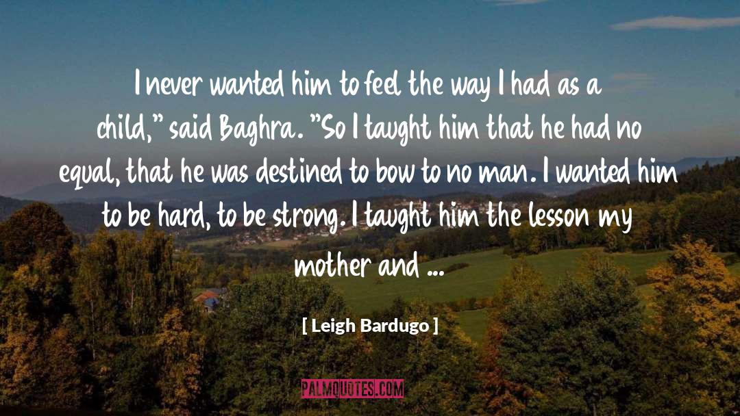 Leigh Bardugo Quotes: I never wanted him to