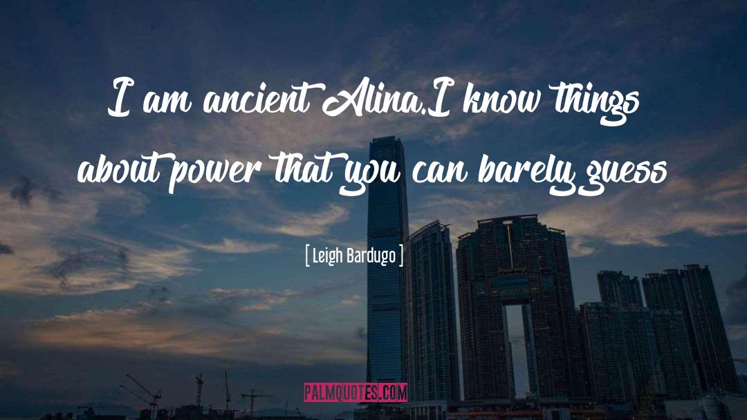 Leigh Bardugo Quotes: I am ancient Alina.<br />I