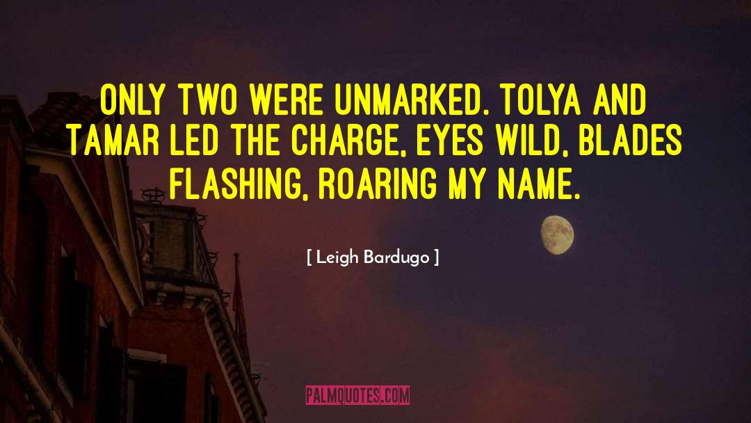 Leigh Bardugo Quotes: Only two were unmarked. Tolya