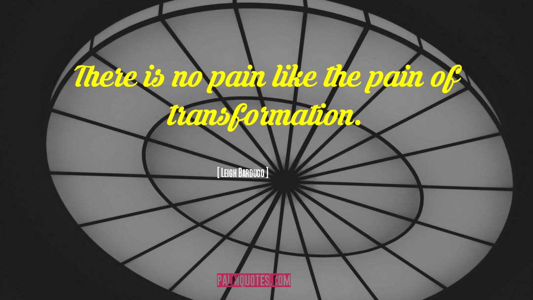 Leigh Bardugo Quotes: There is no pain like