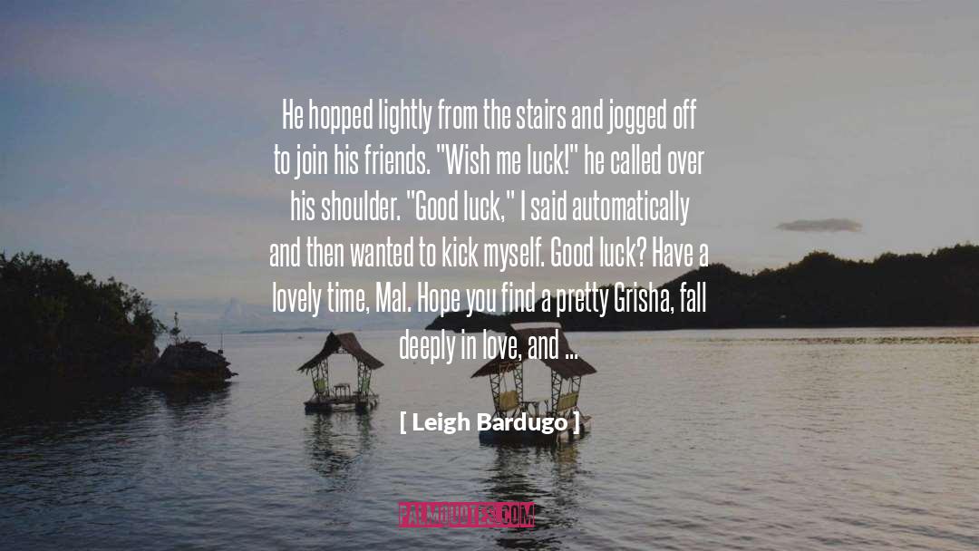 Leigh Bardugo Quotes: He hopped lightly from the