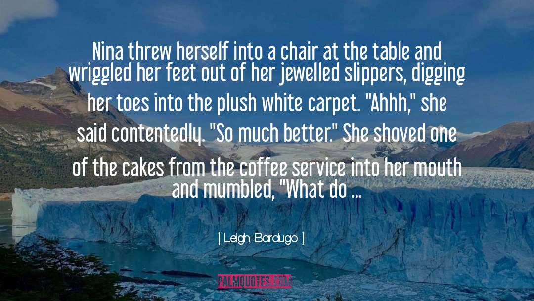 Leigh Bardugo Quotes: Nina threw herself into a