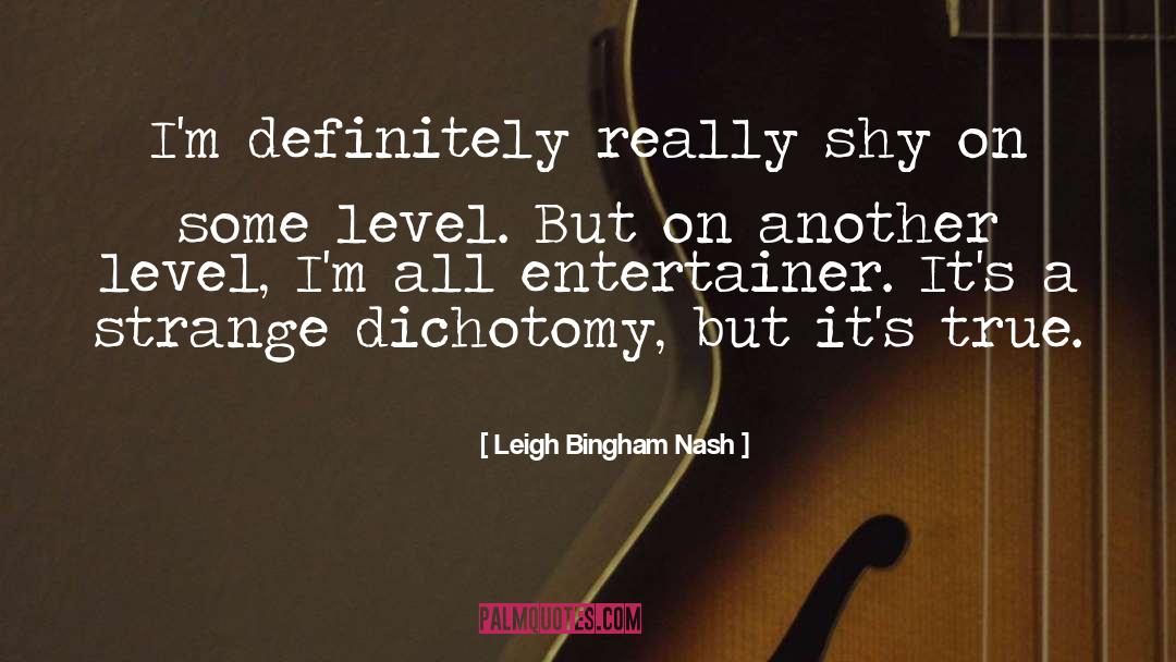 Leigh Bingham Nash Quotes: I'm definitely really shy on